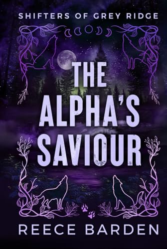 The Alpha's Saviour: Shifters of Grey Ridge: Book 1
