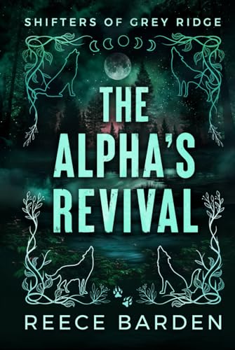 The Alpha's Revival: A Paranormal Werewolf Romance (Shifters of Grey Ridge, Band 3)