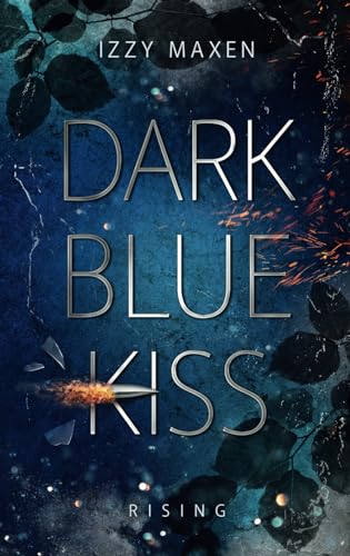 Dark Blue Kiss: Rising (Band 1)