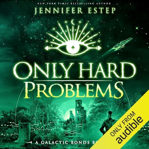 Only Hard Problems: Galactic Bonds, Book 3