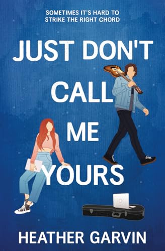 Just Don't Call Me Yours (Just Yours, Band 1)