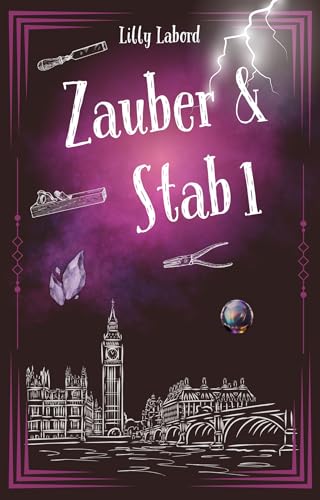 Zauber & Stab (The Wandmaker Society 1)
