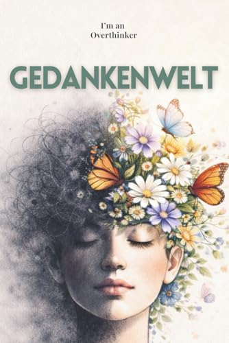 I’m an Overthinker GEDANKENWELT: Ein Safeplace für Overthinker