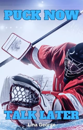 Puck Now, Talk Later (Hunks Who Puck Book 1)