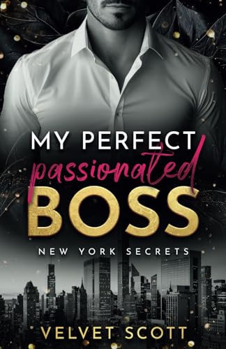 NEW YORK SECRETS: My perfect passionated Boss: »MANHATTAN BOSS ROMANCE: Part 2« (Liebesroman)