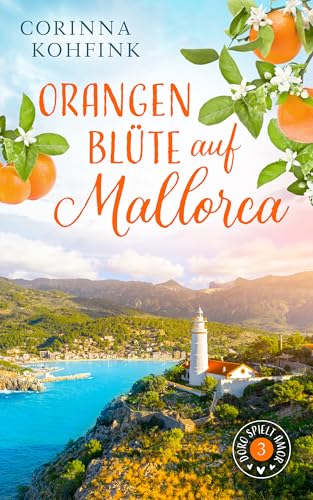 Orangenblüte auf Mallorca: Dramatischer Liebesroman (Doro spielt Amor 3)