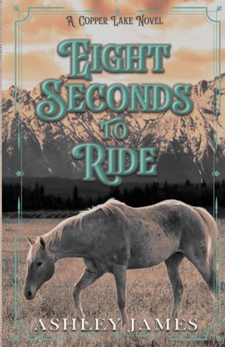 Eight Seconds to Ride: A Rivals to Lovers Small Town Romance (Copper Lake, Band 1)