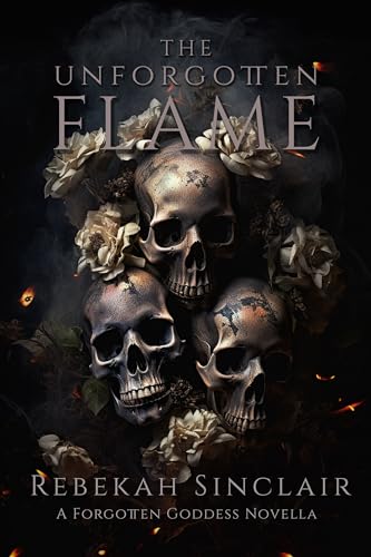 The Unforgotten Flame: An Urban Fantasy, Greek Mythology Reimagining (The Forgotten Goddess Novella 1.5)