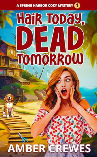 Hair Today, Dead Tomorrow (Spring Harbor Cozy Mystery Book 1)