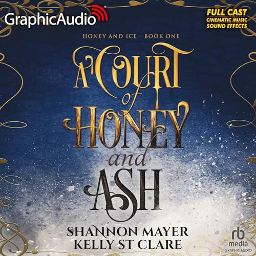 A Court of Honey and Ash (Dramatized Adaptation): Honey and Ice, Book 1