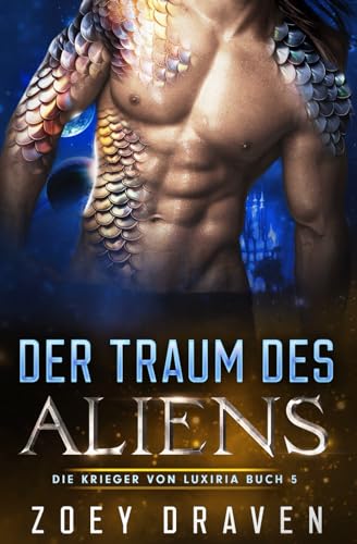 Der Traum des Aliens (Die Krieger von Luxiria, Band 5)