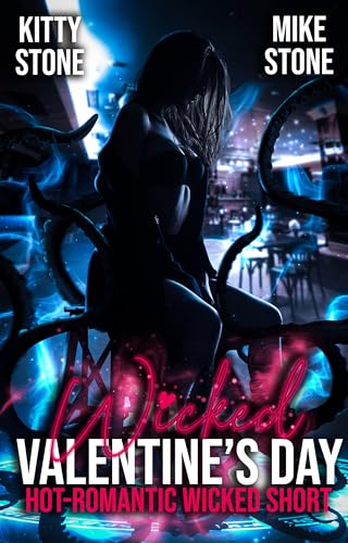 Wicked Valentine's Day: Hot-Romantic Wicked Short (Darkstones Wicked Shorts 1)