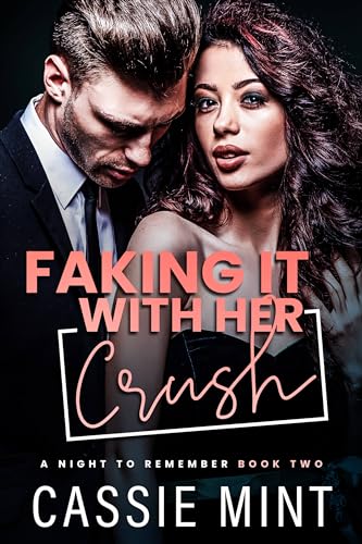 Faking It with her Crush (A Night to Remember Book 2)