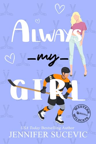 Always My Girl: An Enemies-to-Lovers Second Chance New Adult Sports Romance Novella (Western Wildcats Hockey)