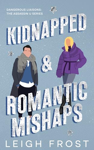 Kidnapped & Romantic Mishaps: Dangerous Liaisons: An Assassin U series