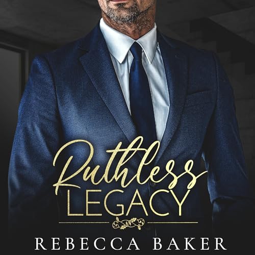 Ruthless Legacy - Ruchloses Verlangen: Sinclair Brothers 3