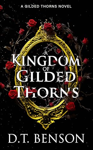 A Kingdom of Gilded Thorns