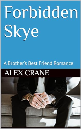 Forbidden Skye: A Brother's Best Friend Romance (The Forbidden Series Book 1)
