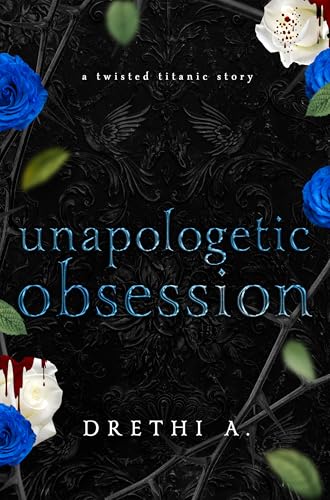 Unapologetic Obsession : A Twisted Titanic Story (Tales of Obsession Book 3)