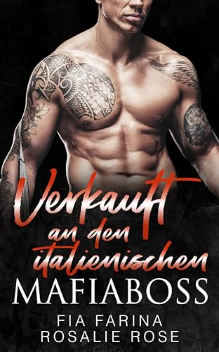 Verkauft an den italienischen Mafia-Boss: Ein Dark-Romance-Roman über eine arrangierte Ehe (Die besitzergreifenden Mafiakönige 7)