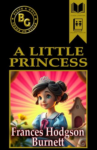 A Little Princess (Black & Gold Classics) (Annotated)