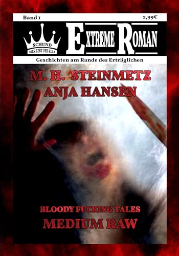 Medium Raw: Bloody Fucking Tales (Die Schund Verlag Extreme Romane 1)