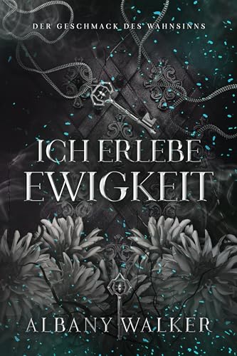 Ich Erlebe Ewigkeit (Der Geschmack des Wahnsinns 3)