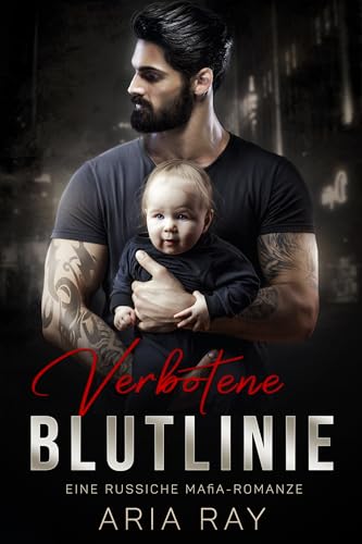 Verbotene Blutlinie - Forbidden Bloodline : Eine geheime Baby-Romanze der Russenmafia