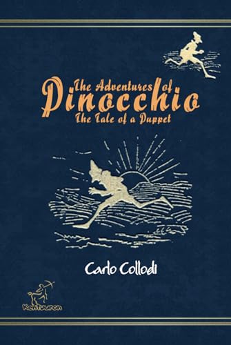 The Adventures of Pinocchio (The Tale of a Puppet): New unabridged annotated and illustrated edition with all 83 original drawings by Enrico Mazzanti