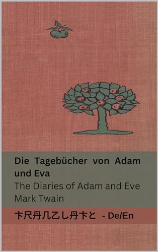 Die Tagebücher von Adam und Eva / The Diaries of Adam and Eve: Tranzlaty Deutsch English