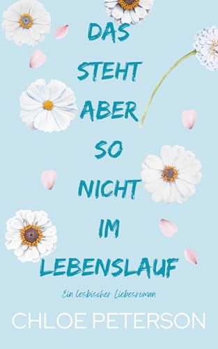 Das steht aber so nicht im Lebenslauf: Ein lesbischer Liebesroman (Liebe ohne Verträge 1)