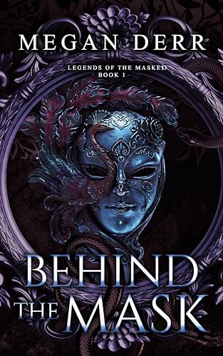Behind the Mask (Legends of the Masked Book 1)