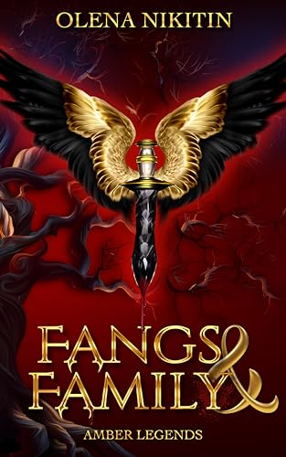 Fangs and Family: Second Chance Urban Fantasy Vampire Romance full of banter (Amber Legends: Dark Urban Fantasy Romance Book 2)