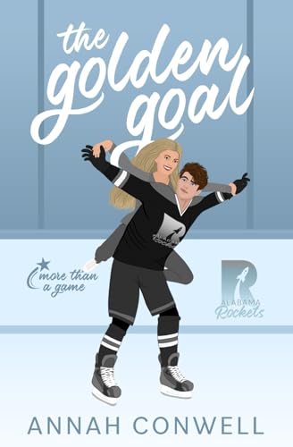 The Golden Goal: A Sweet Rivals to Lovers Hockey RomCom (More Than a Game, Band 1)