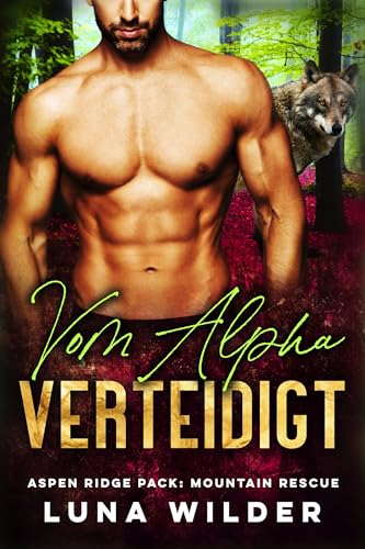Vom Alpha verteidigt (Aspen Ridge Pack: Mountain Rescue 1)