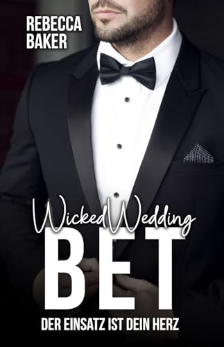 Wicked Wedding Bet: Der Einsatz ist dein Herz (Unexpected Lovestories 20)