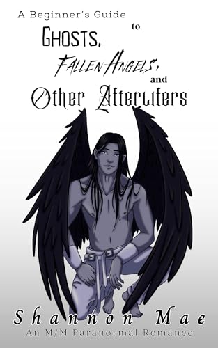 A Beginner's Guide to Ghosts, Fallen Angels, and Other Afterlifers (Demonic Disasters and Afterlife Adventures Book 8)