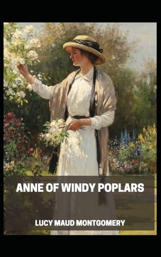 Anne of Windy Poplars: Newly edited version, original text and language, beautiful font and comfortable reading, Of Windy Willows