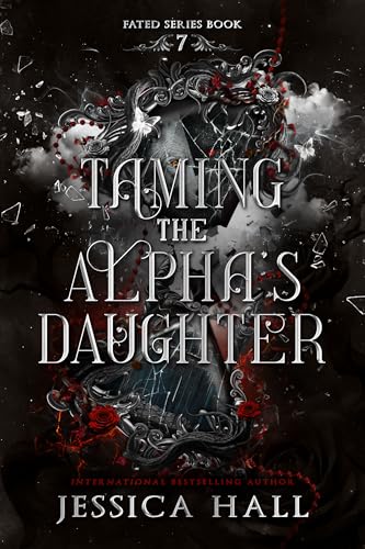 Taming The Alpha’s Daughter (A Dark fantasy romance) (FATED SERIES Book 7)