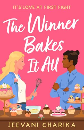 The Winner Bakes It All: The funny and heart-warming grumpy x sunshine, enemies-to-lovers baking rom-com new for summer 2024!