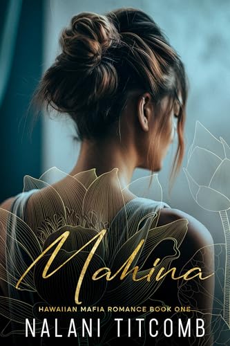 Mahina: A Hawaiian Mafia Romance: Book One (Hawaiian Mafia Romance series 1)