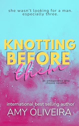 Knotting Before Them: An omegaverse why choose romance