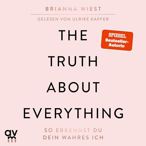 The Truth About Everything - So erkennst du dein wahres Ich