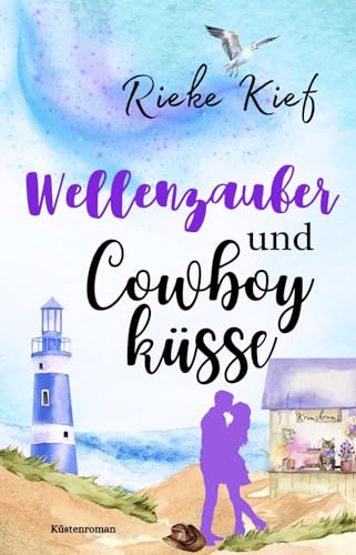 Wellenzauber und Cowboyküsse: Küstenroman mit Happy End