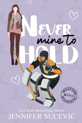 Never Mine to Hold: An Enemies-to-Lovers Secret Identity New Adult Sports Romance (Western Wildcats Hockey, Band 3)