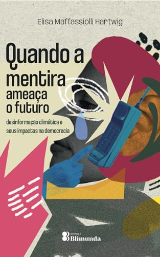 Quando a Mentira Ameaça o Futuro: desinformação climática e seus impactos na democracia