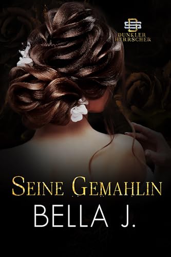 Seine Gemahlin (Dunkler Herrscher 2)