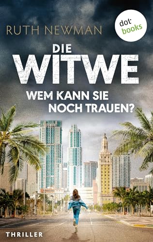 Die Witwe – Wem kann sie noch trauen?: Thriller