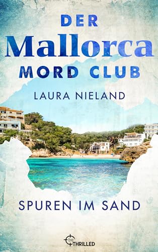 Der Mallorca Mord Club - Spuren im Sand: Urlaubskrimi (Mord, Mojito & Meer 2)