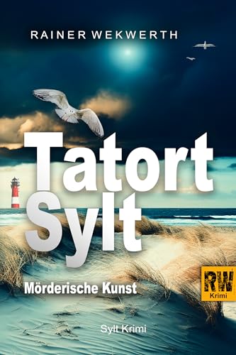 TATORT SYLT Mörderische Kunst: Nordsee Krimi (Sylt Krimis 3)